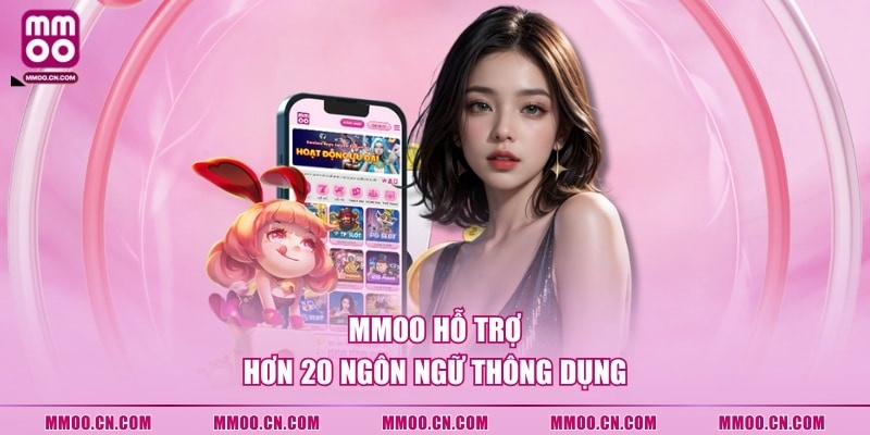 MMOO hỗ trợ hơn 20 ngôn ngữ thông dụng
